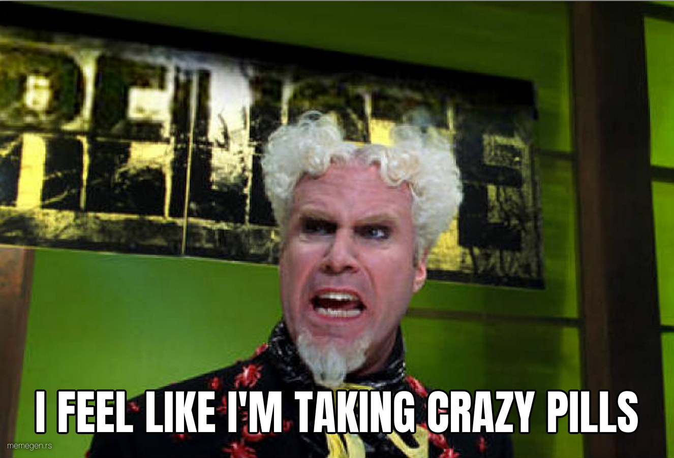 I Feel Like I'm Taking Crazy Pills preview