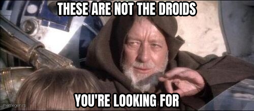These Are Not the Droids You're Looking For preview