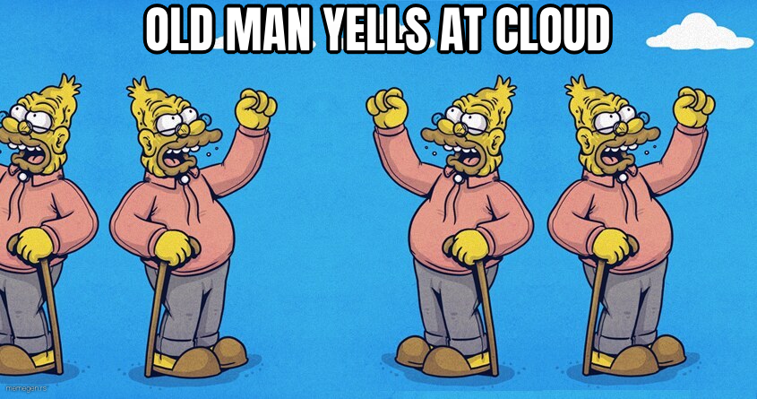 Old man yells at cloud preview