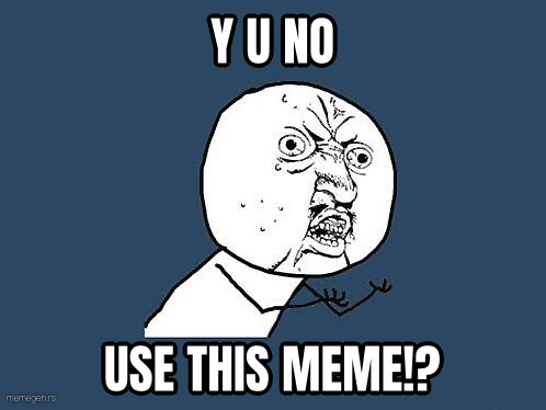 Y U NO Guy preview