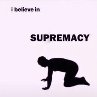 I Believe in Supremacy